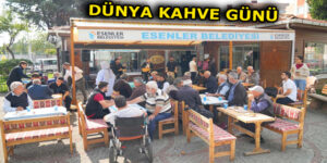 ”DÜNYA KAHVE GÜNÜ” ESENLER’DE KUTLANDI