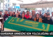 GÜLER KAHRAMAN ANNESİNİ SON YOLCULUĞUNA UĞURLADI Önceki gün Bahçelievler’de tedavi