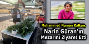 Muhammed Numan Kalkan, Narin Güran’ın Mezarını Ziyaret Etti