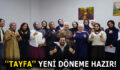 ”TAYFA” YENİ DÖNEME HAZIR!