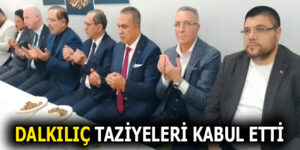 AK PARTİ İSTANBUL 3. BÖLGE MİLLETVEKİLİ HALİS DALKILIÇ TAZİYELERİ KABUL ETTİ