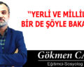 YERLİ VE MİLLİLİĞE BİR DE ŞÖYLE BAKALIM!