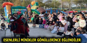 ESENLERLİ MİNİKLER GÖNÜLLERİNCE EĞLENDİLER