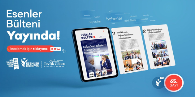 ESENLER BÜLTENİ 65. SAYISI İLE YAYINDA!