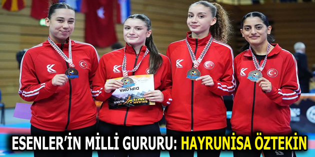 ESENLER’İN MİLLİ GURURU: HAYRUNİSA ÖZTEKİN