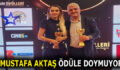 MUSTAFA AKTAŞ ÖDÜLE DOYMUYOR