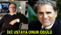İKİ USTAYA ONUR ÖDÜLÜ