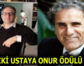 İKİ USTAYA ONUR ÖDÜLÜ