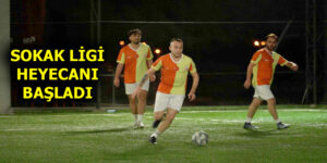 SOKAK LİGİ HEYECANI BAŞLADI