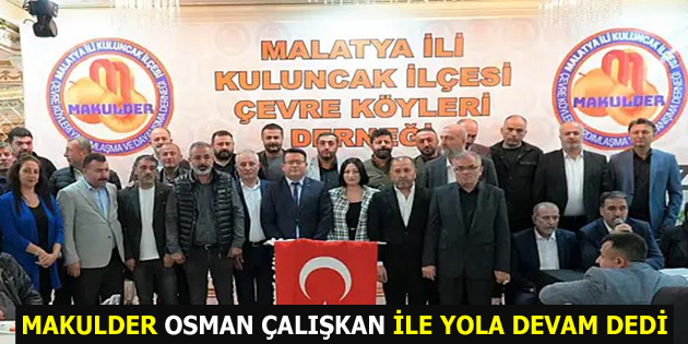 MAKULDER OSMAN ÇALIŞKAN İLE YOLA DEVAM DEDİ