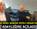 MASTÖB GENEL BAŞKAN VEKİLİ HASAN KARAKUŞ, ADAYLIĞINI AÇILADI