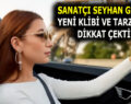 SEYHAN GÜLER’DEN YENİ KLİP