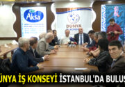 DÜNYA İŞ KONSEYİ İSTANBUL’DA BULUŞTU Dünya İş Konseyi Genel Başkanı