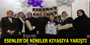 ESENLER’DE NİNELER KIYASIYA YARIŞTI