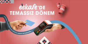 ESKAFE’DE TEMASSIZ ÖDEME DÖNEMİ BAŞLADI