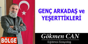 GENÇ ARKADAŞ VE YEŞERTTİKLERİ