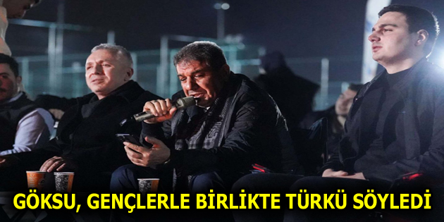GÖKSU GENÇLERE TÜRKÜ SÖYLEDİ