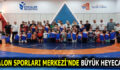 SALON SPORLARI MERKEZİ’NDE BÜYÜK HEYECAN