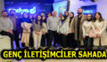 GENÇ İLETİŞİMCİLER SAHADA TECRÜBE KAZANIYOR