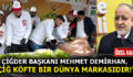 ÇİĞDER BAŞKANI MEHMET DEMİRHAN, ”ÇİĞ KÖFTE BİR DÜNYA MARKASIDIR!”