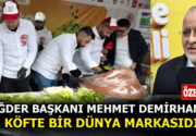 ÇİĞDER BAŞKANI MEHMET DEMİRHAN, ”ÇİĞ KÖFTE BİR DÜNYA MARKASIDIR!” Pazar