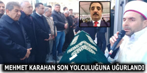 MEHMET KARAHAN SON YOLCULUĞUNA UĞURLANDI