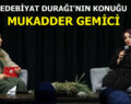 EDEBİYAT DURAĞI’NIN KONUĞU MUKADDER GEMİCİ OLDU