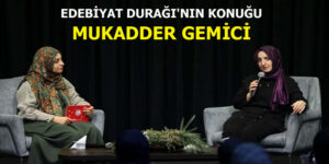 EDEBİYAT DURAĞI’NIN KONUĞU MUKADDER GEMİCİ OLDU
