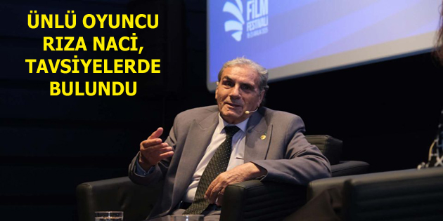 RIZA NACİ’DEN GENÇ OYUNCULARA SAMİMİ TAVSİYELER