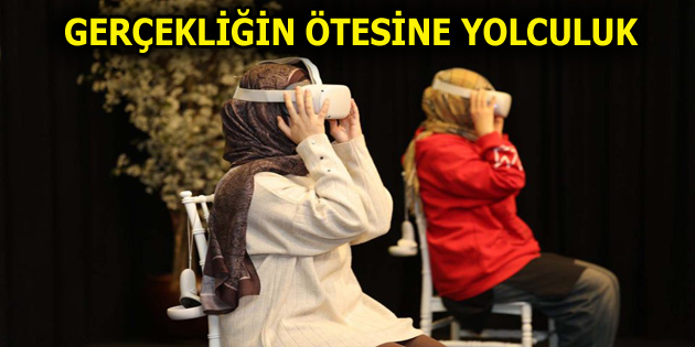 ESENLERLİLER GERÇEKLİĞİN ÖTESİNE YOLCULUK YAPTI