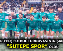 (ADIGER-FED) FUTBOL TURNUVASININ ŞAMPİYONU “SUTEPE SPOR” OLDU