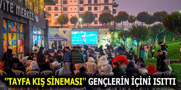 ”TAYFA KIŞ SİNEMASI” GENÇLERİ BİR ARAYA GETİRDİ