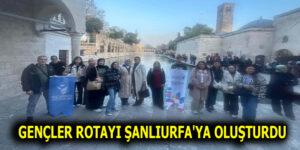 ROTA ŞANLIURFA’YA OLUŞTURULDU