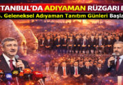 İSTANBUL’DA ”ADIYAMAN TANITIM GÜNLERİ” BAŞLADI İstanbul’da dört gün sürecek olan