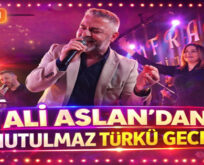 ALİ ASLAN’DAN İSTANBUL’DA TÜRKÜ DOLU UNUTULMAZ GECE