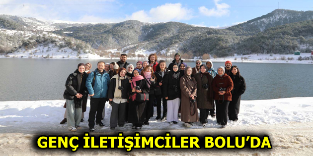 GENÇ İLETİŞİMCİLER BOLU’DA DOĞAYI FOTOĞRAFLADI