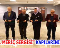 ”CEMİL MERİÇ SERGİSİ” KAPILARINI AÇTI