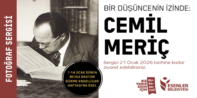 CEMİL MERİÇ’İN ENTELEKTÜEL MİRASI ESENLER’DE SERGİLENİYOR