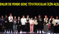 ESENLER’DE PERDE GENÇ TİYATROCULAR İÇİN AÇILDI