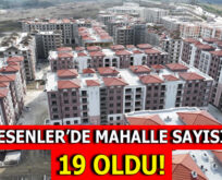 ESENLER’DE MAHALLE SAYISI 19’A YÜKSELDİ