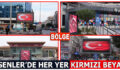 ESENLER’DE HER YER KIRMIZI BEYAZ!