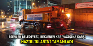 ESENLER’DE HAZIRLIKLAR TAMAMLANDI