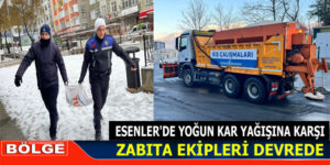 ESENLER’DE YOĞUN KAR YAĞIŞINA KARŞI ZABITA EKİPLERİ DEVREDE
