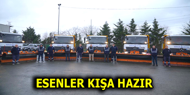 ESENLER BELEDİYESİ KIŞ MESAİSİNE BAŞLADI