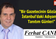 “Bir Gazetecinin Gözünden İstanbul’daki Adıyaman Tanıtım Günleri” Geçtiğimiz hafta, 8–11