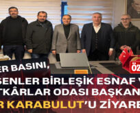 ESENLER BASINI, ESENLER BİRLEŞİK ESNAF VE SANATKÂRLAR ODASI BAŞKAN ADAYI SONER KARABULUT’U ZİYARET ETTİ