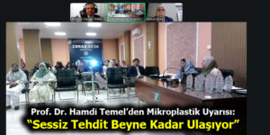 Prof. Dr. Hamdi Temel’den Mikroplastik Uyarısı: “Sessiz Tehdit Beyne Kadar Ulaşıyor”