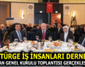 PÜTÜRGE İŞ İNSANLARI DERNEĞİ 1. OLAĞAN GENEL KURULU YOĞUN KATILIMLA GERÇEKLEŞTİRİLDİ