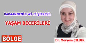 BABAANNENİN Wİ-Fİ ŞİFRESİ: YAŞAM BECERİLERİ