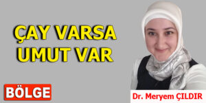 ÇAY VARSA UMUT VAR